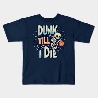 Dunk Till I Die Funny Skeleton Basketball Vintage Retro Kids T-Shirt